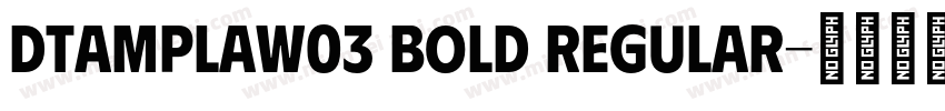 dTAmplaW03 Bold Regular字体转换